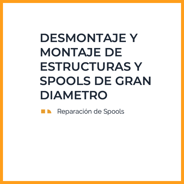 Desmontaje Y Montaje De Estructuras Y Spools De Gran Diametro